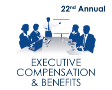 22nd Annual Executive Compensation & Benefits Summit